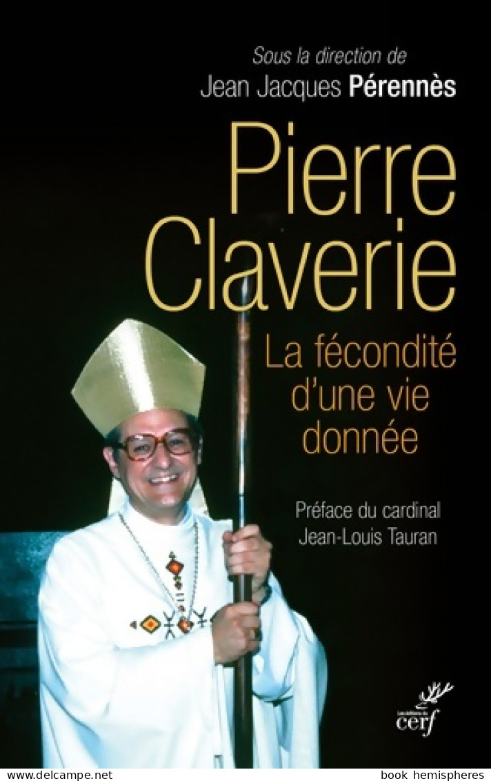 Pierre Claverie - La Fécondité D'une Vie Donnée (2018) De Jean Jacques Perennes - Religion