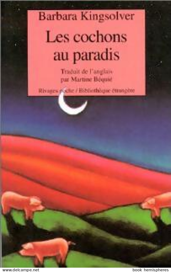 Les Cochons Au Paradis (1998) De Barbara Kingsolver - Autres & Non Classés