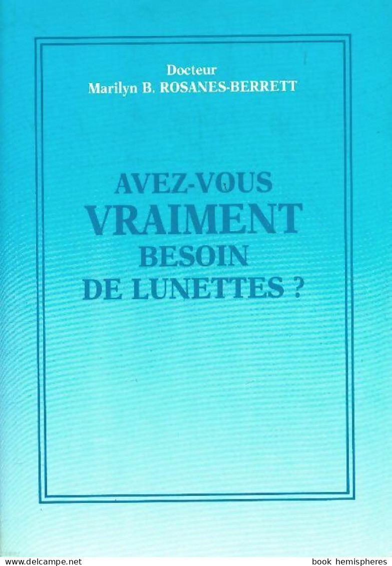 Avez-vous Vraiment Besoin De Lunettes ? (1988) De Marilyn B. Rosanes-Berrett - Salud