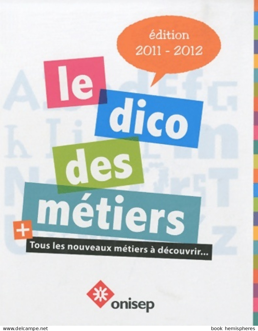 Le Dico Des Métiers (2011) De Onisep - Ohne Zuordnung