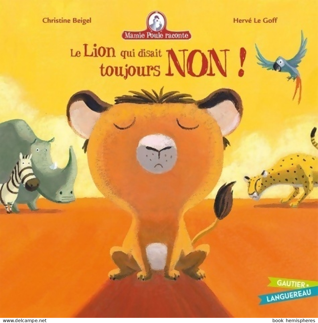 Le Lion Qui Disait Toujours Non ! (2010) De Christine Beigel - Autres & Non Classés
