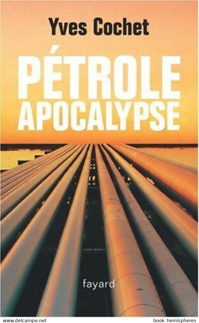 Pétrole Apocalypse (2005) De Yves Cochet - Handel