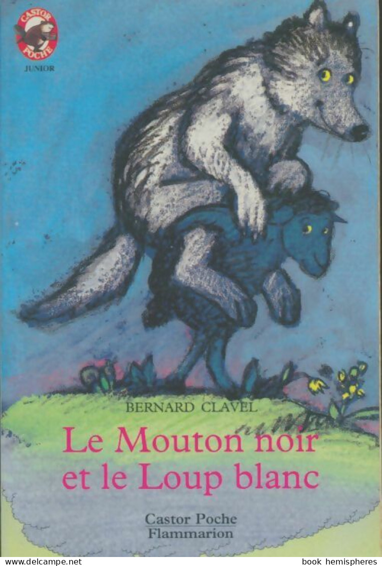 Le Mouton Noir Et Le Loup Blanc (1993) De Bernard Clavel - Autres & Non Classés
