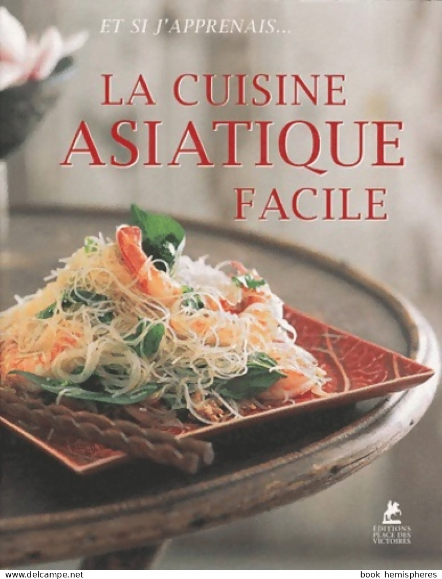 La Cuisine Asiatique Facile (2011) De Collectif - Gastronomía