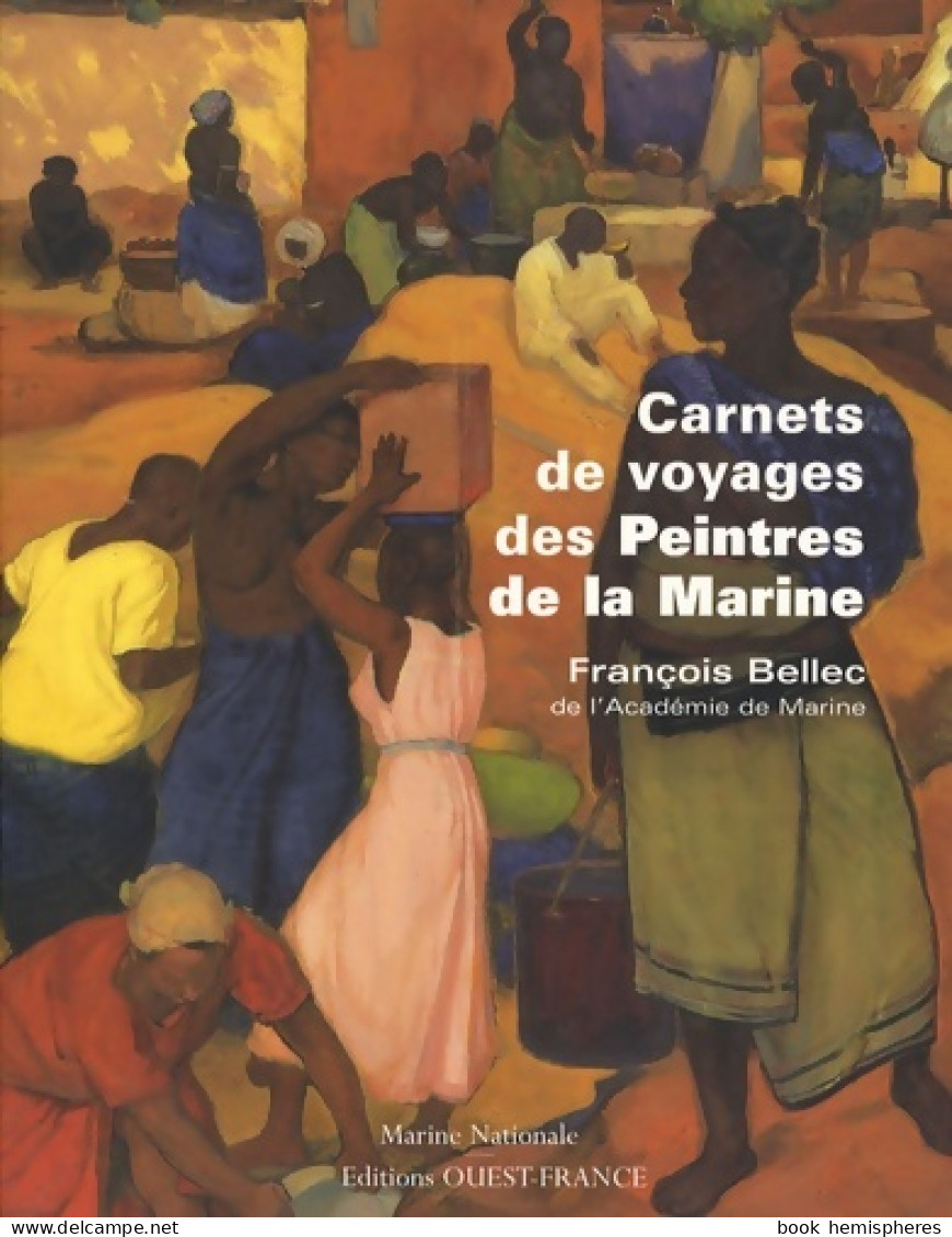 Carnets De Voyages Des Peintres De La Marine (2008) De François Bellec - Sin Clasificación