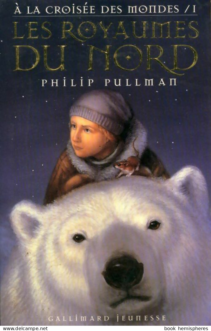 A La Croisée Des Mondes Tome I : Les Royaumes Du Nord (1998) De Philip Pullman - Andere & Zonder Classificatie