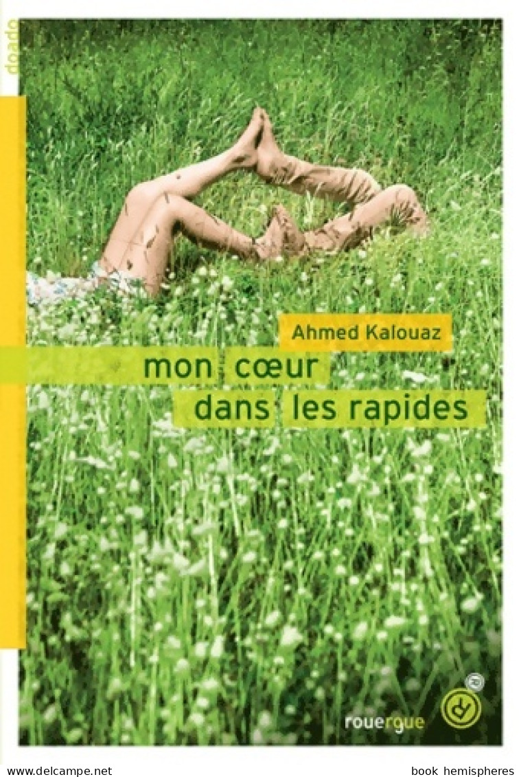 Mon Coeur Dans Les Rapides (2012) De Ahmed Kalouaz - Autres & Non Classés