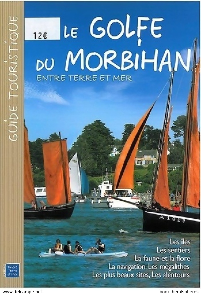 Le Golfe Du Morbihan. Entre Terre Et Mer (2014) De Collectif - Turismo
