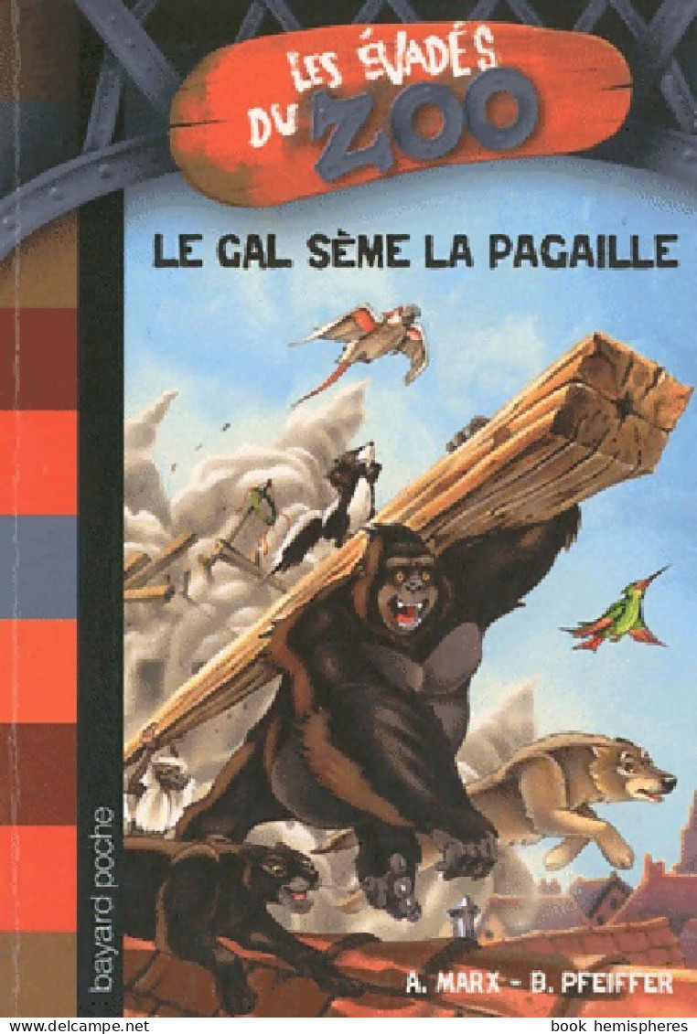 Les évadés Du Zoo Tome IV : Le GAL Sème La Pagaille (2010) De André Marx - Autres & Non Classés