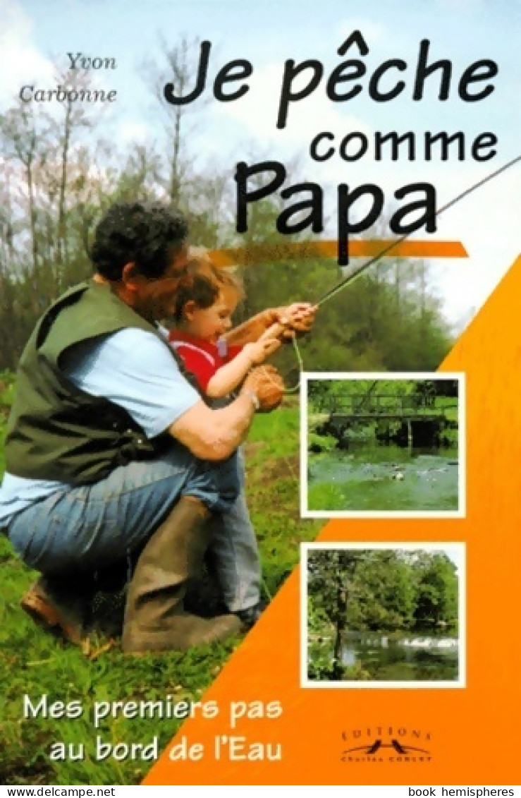 Je Pêche Comme Papa (2000) De Yvon Carbonne - Jacht/vissen