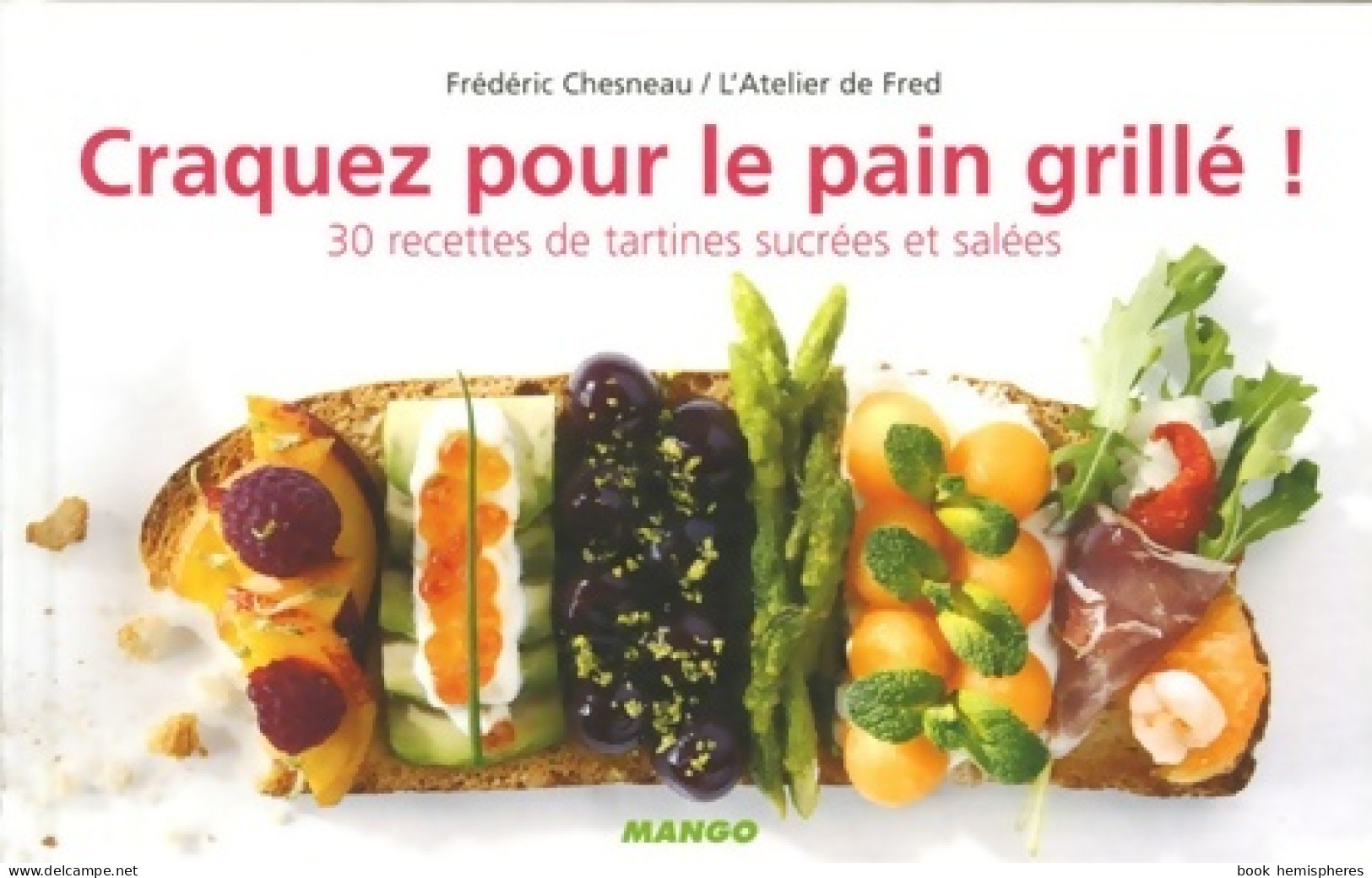 Craquez Pour Le Pain Grille ! (2006) De Frédéric Chesneau - Gastronomía