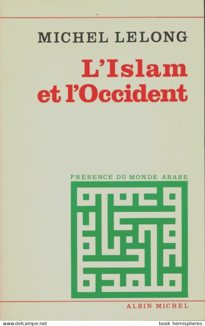 L'Islam Et L'Occident (1982) De Lelong Michel - Religion