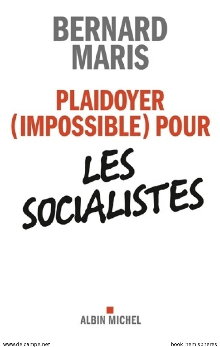 Plaidoyer (impossible) Pour Les Socialistes (2012) De Bernard Maris - Politik