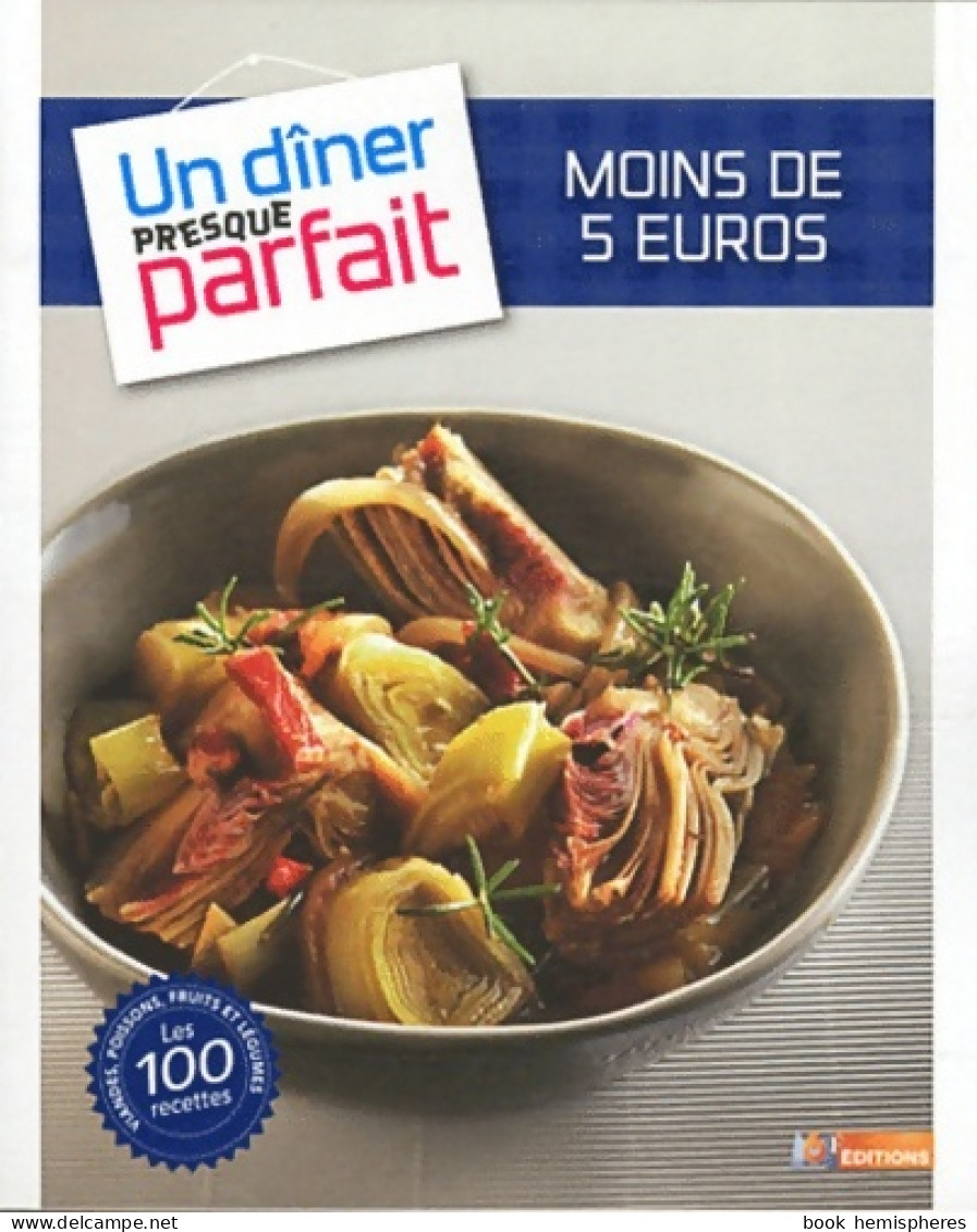 Un Dîner à Moins De 5 Euros Presque Parfait (2011) De Collectif - Gastronomie