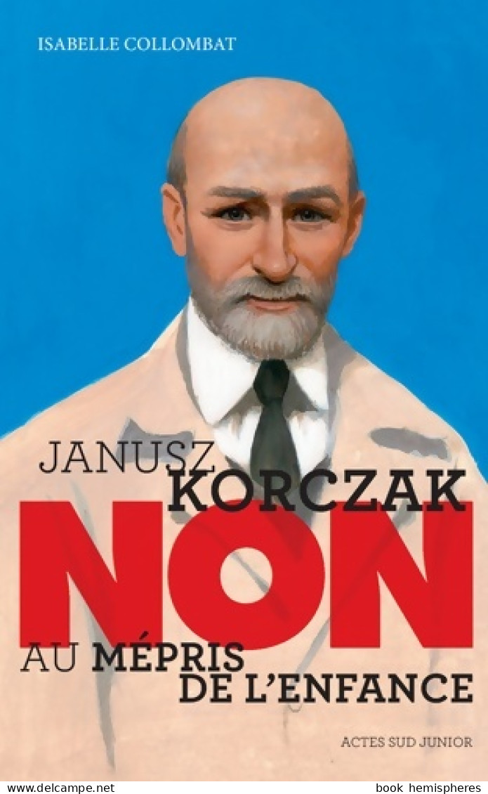 Janusz Korczak : Non Au Mépris De L'enfance (2016) De Isabelle Collombat - Autres & Non Classés