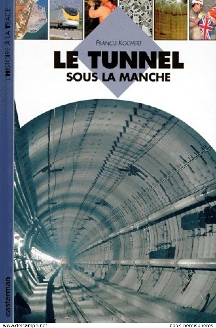 Le Tunnel Sous La Manche (1994) De Francis Kochert - Art