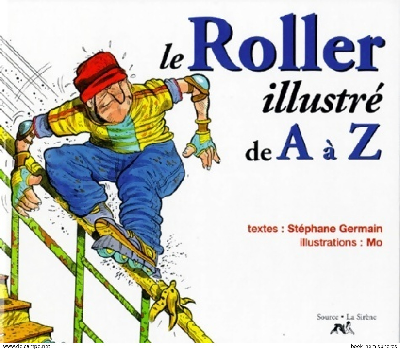 Le Roller Illustré De A à Z (1998) De Stéphane Germain - Autres & Non Classés