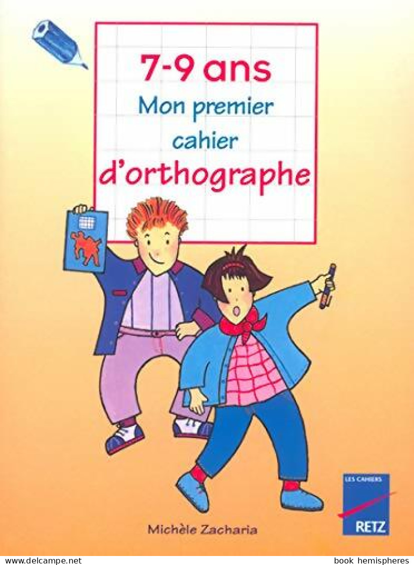 Mon Premier Cahier D'orthographe 7-9 Ans (1996) De Michèle Zacharia - 6-12 Years Old