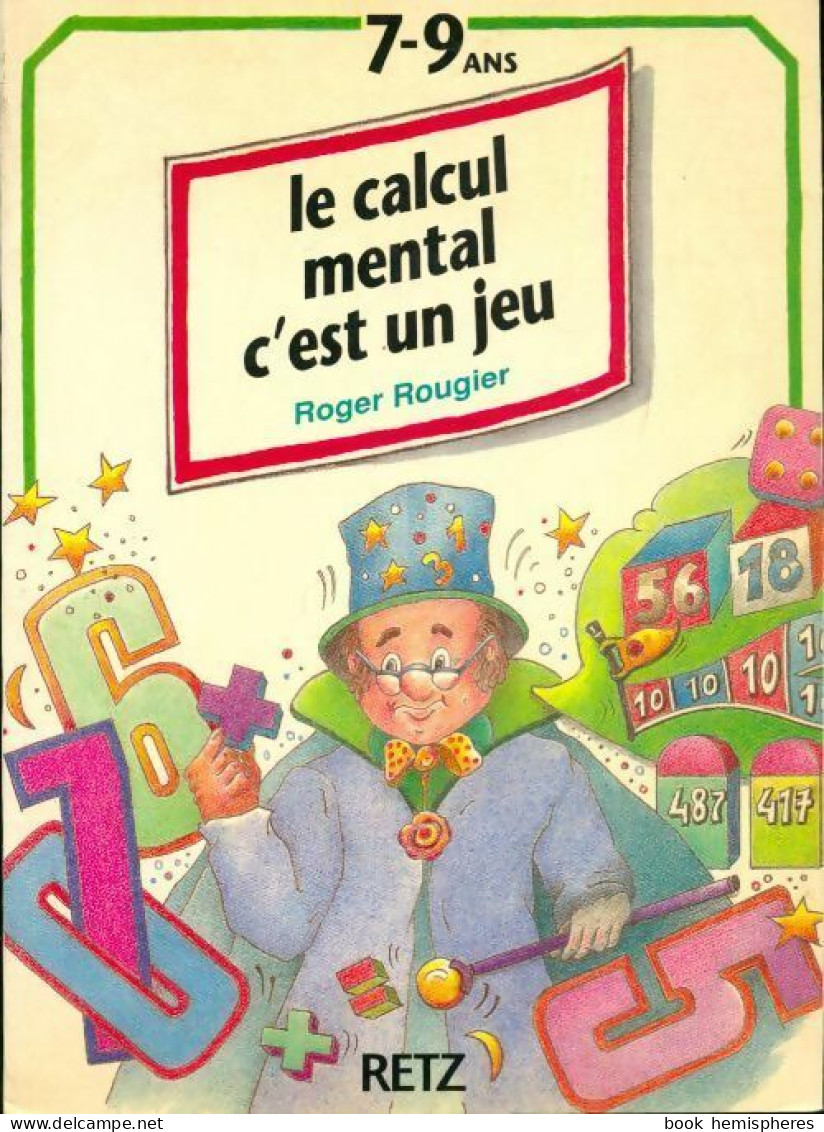Le Calcul Mental C'est Un Jeu 7-9 Ans (1995) De Roger Rougier - 6-12 Years Old