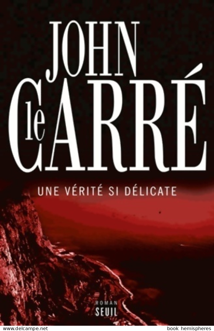 Une Vérité Si Délicate (2013) De John Le Carré - Otros & Sin Clasificación