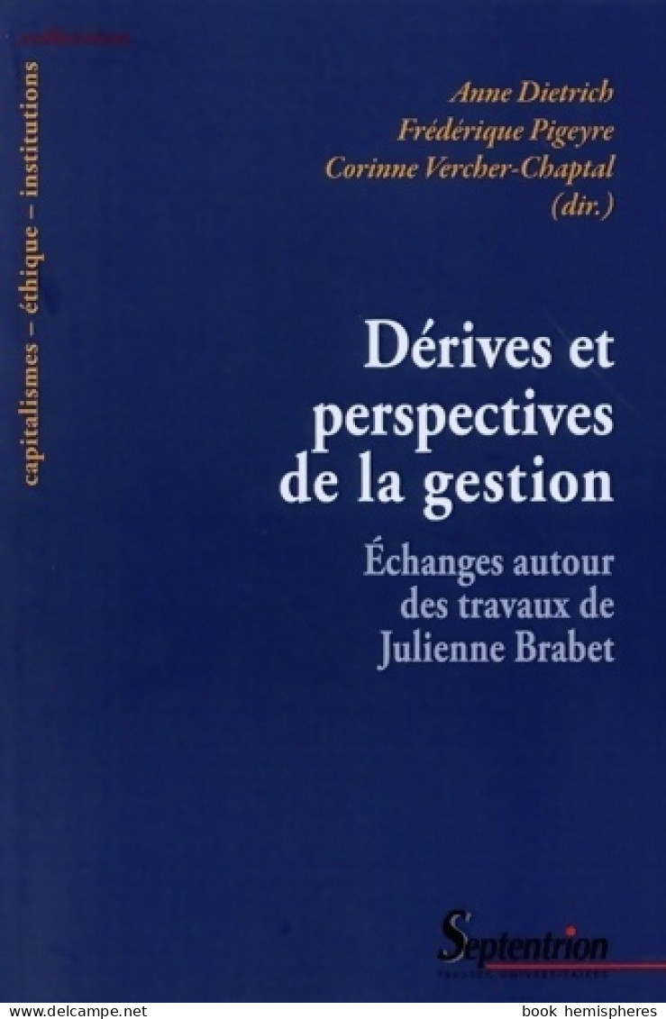 Dérives Et Perspectives De La Gestion : Échanges Autour Des Travaux De Julienne Brabet (2015) De Anne  - Economía