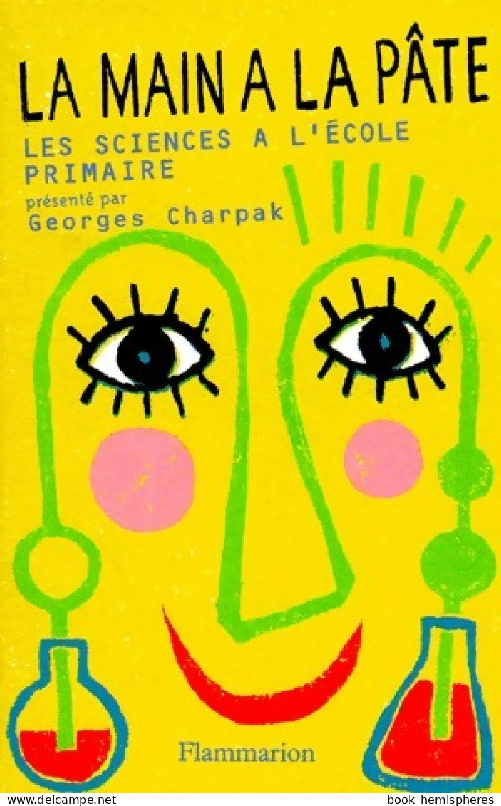 La Main à La Pâte. Histoire Des Sciences à L'école Primaire (1996) De Georges Charpak - 6-12 Años