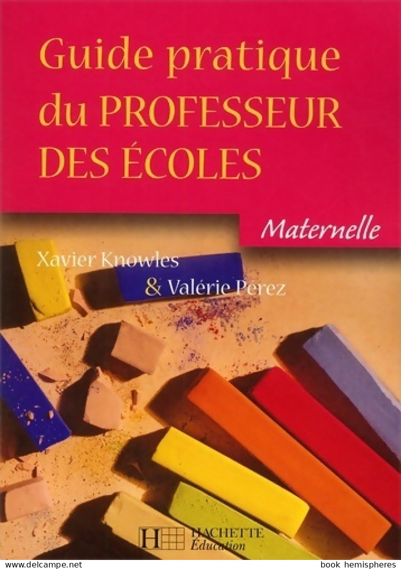 Guide Pratique Du Professeur Des écoles Maternelle (2002) De Xavier Knowles - Unclassified