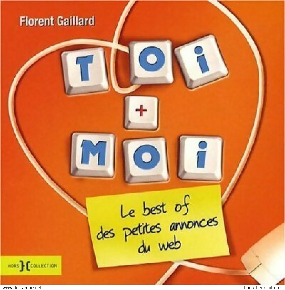 Toi + Moi. Le Best Of Des Petites Annonces Sur Le Web (2009) De Florent Gaillard - Humor