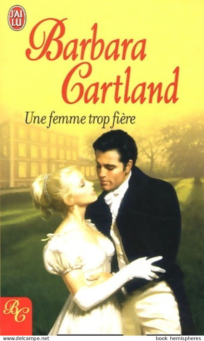 Une Femme Trop Fière (2005) De Barbara Cartland - Romantik