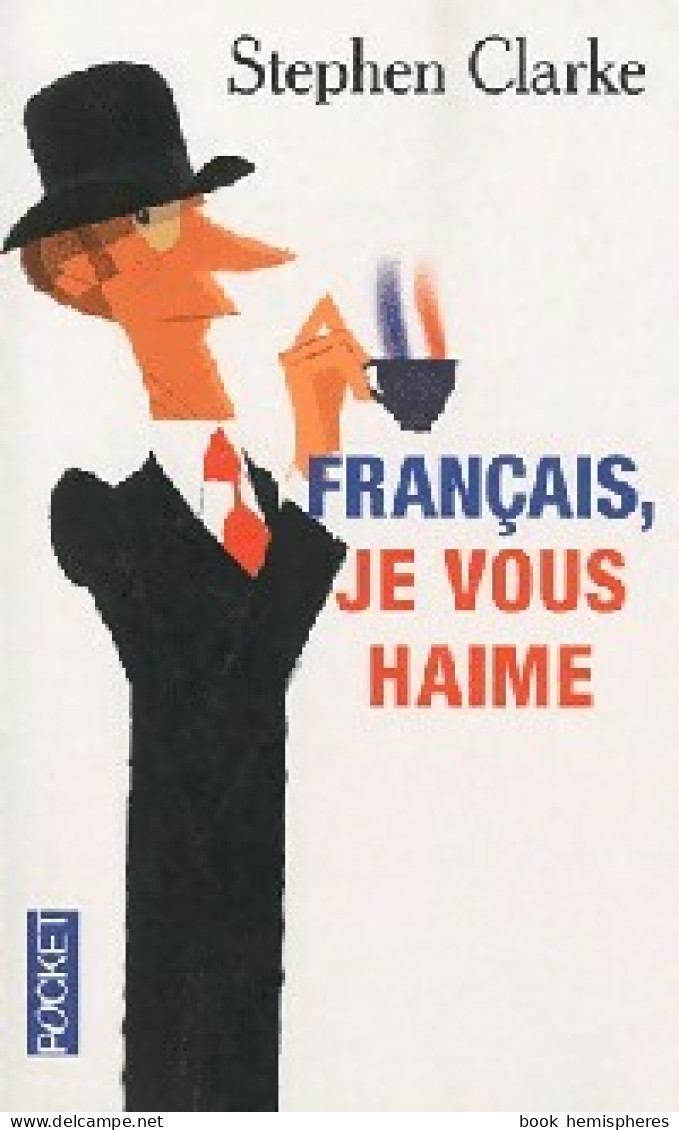 Français, Je Vous Haime (2010) De Stephen Clarke - Humor