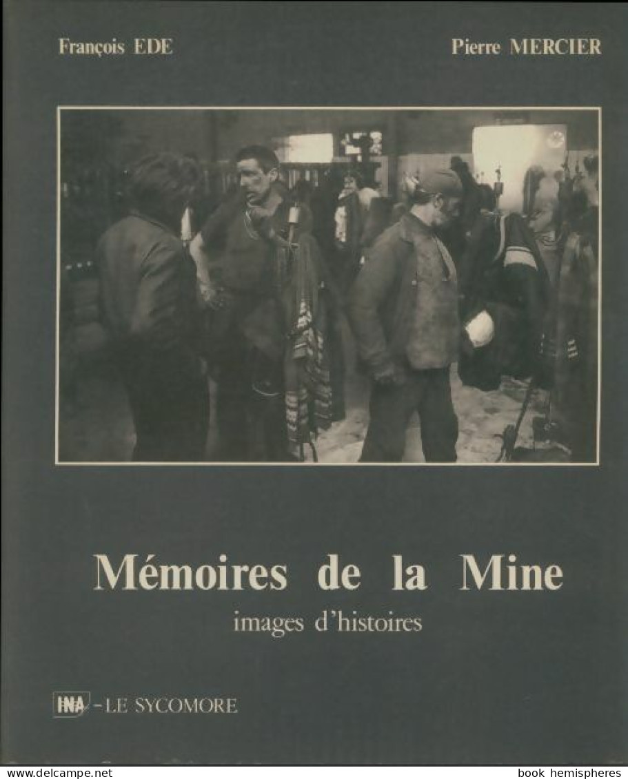 Mémoires De La Mine. Images D'histoire. (1981) De Collectif - Art