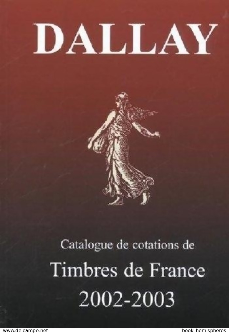 Catalogue De Cotations De Timbres De France 2002-2003 : Tome I (2002) De Colle Collectif - Andere & Zonder Classificatie