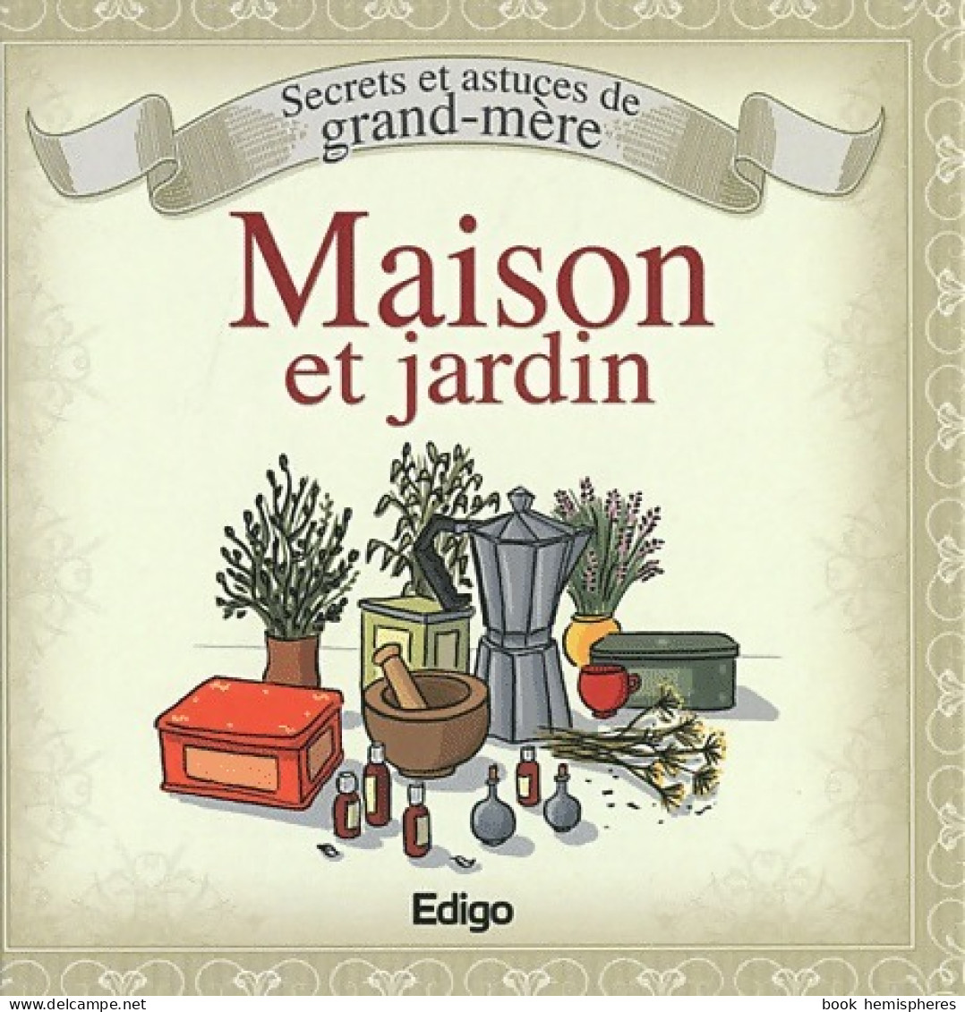 Secrets Et Astuces De Grand-mère : Maison Et Jardin (2011) De Laurent Vinet - Other & Unclassified