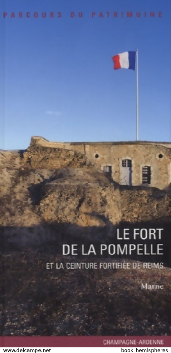Le Fort De La Pompelle : Et La Ceinture Fortifiée De Reims (2010) De Marc Bouxin - Turismo