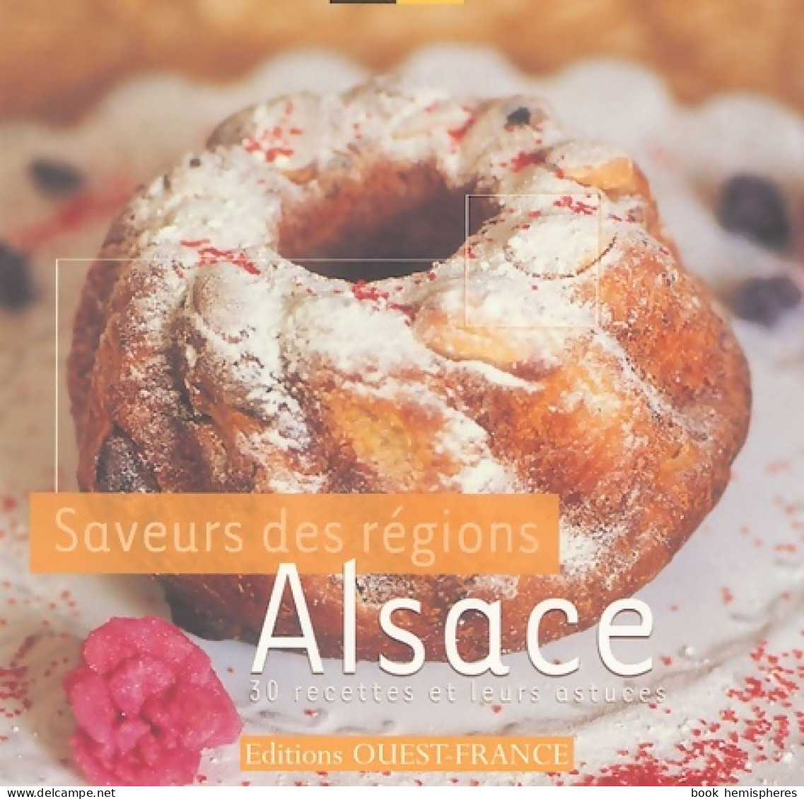 Saveurs Des Régions Alsace (2006) De Collectif - Gastronomía