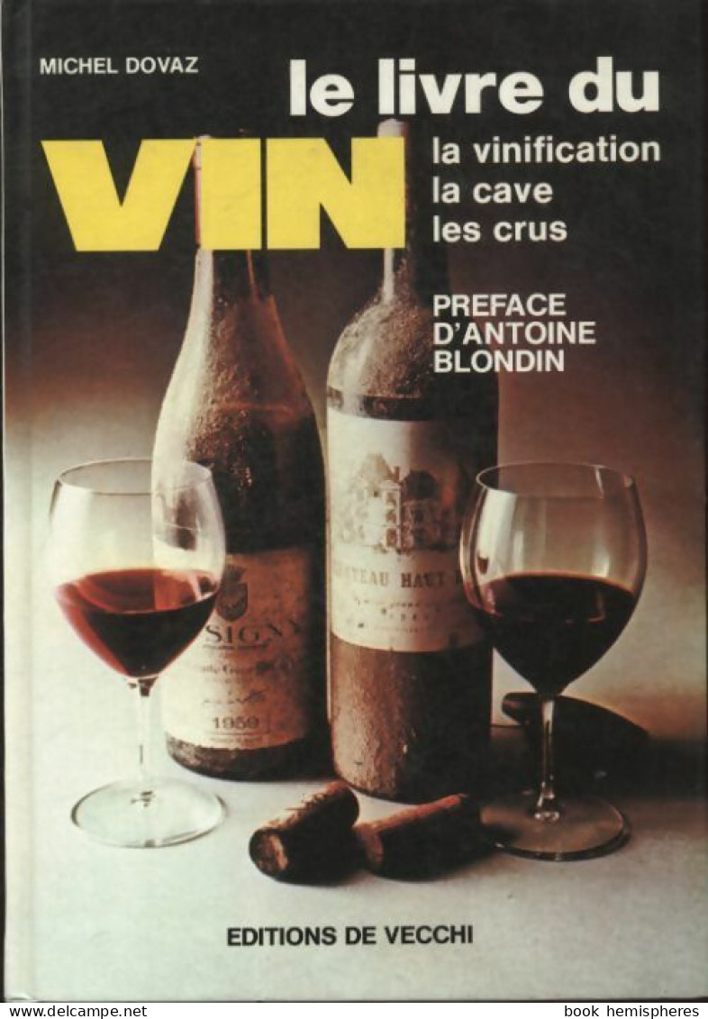 Le Livre Du Vin. La Vinification, La Cave, Les Crus (1983) De Michel Dovaz - Gastronomie