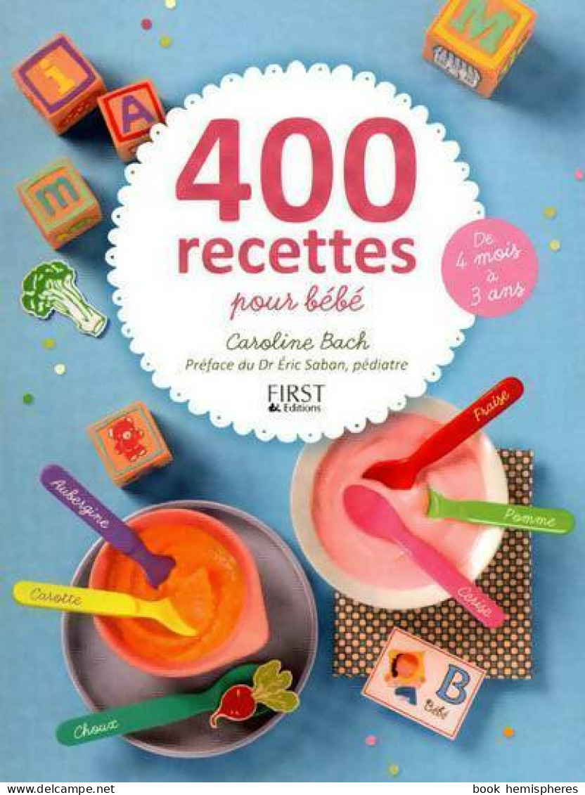 400 Recettes Pour Bébé (2011) De Caroline Bach - Gastronomía