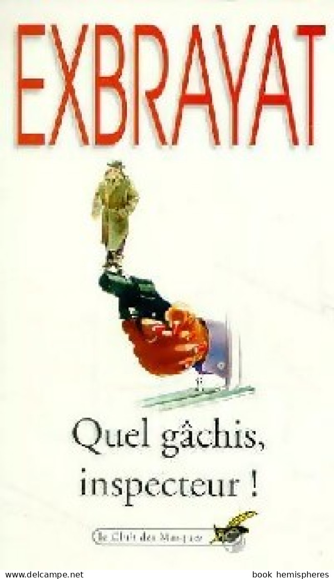 Quel Gâchis, Inspecteur ! (1998) De Charles Exbrayat - Otros & Sin Clasificación