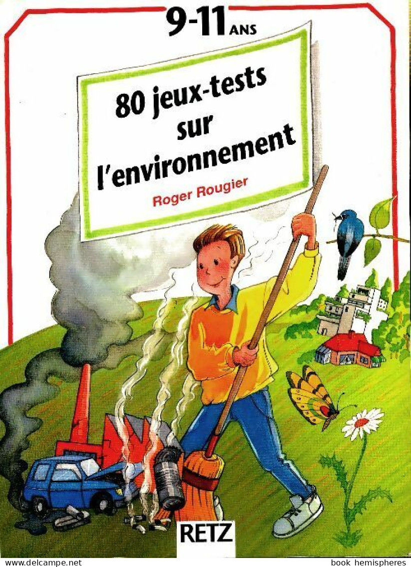 80 Jeux Tests Sur L'environnement 9/11 Ans (1993) De Roger Rougier - Zonder Classificatie