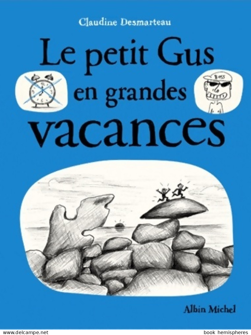 Le Petit Gus En Grandes Vacances (2011) De Claudine Desmarteau - Autres & Non Classés