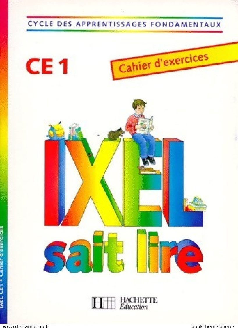 Ixel Sait Lire CE1. Cahier D'exercices (1992) De Marie-Claude Benistri-Bell - 6-12 Years Old