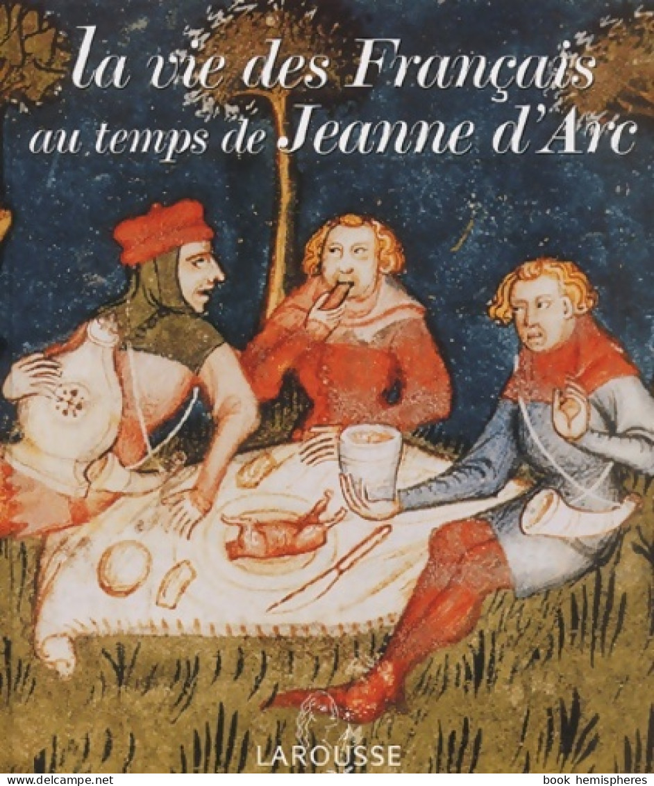 La Vie Des Français Au Temps De Jeanne D'arc (2003) De Collectif - Geschiedenis