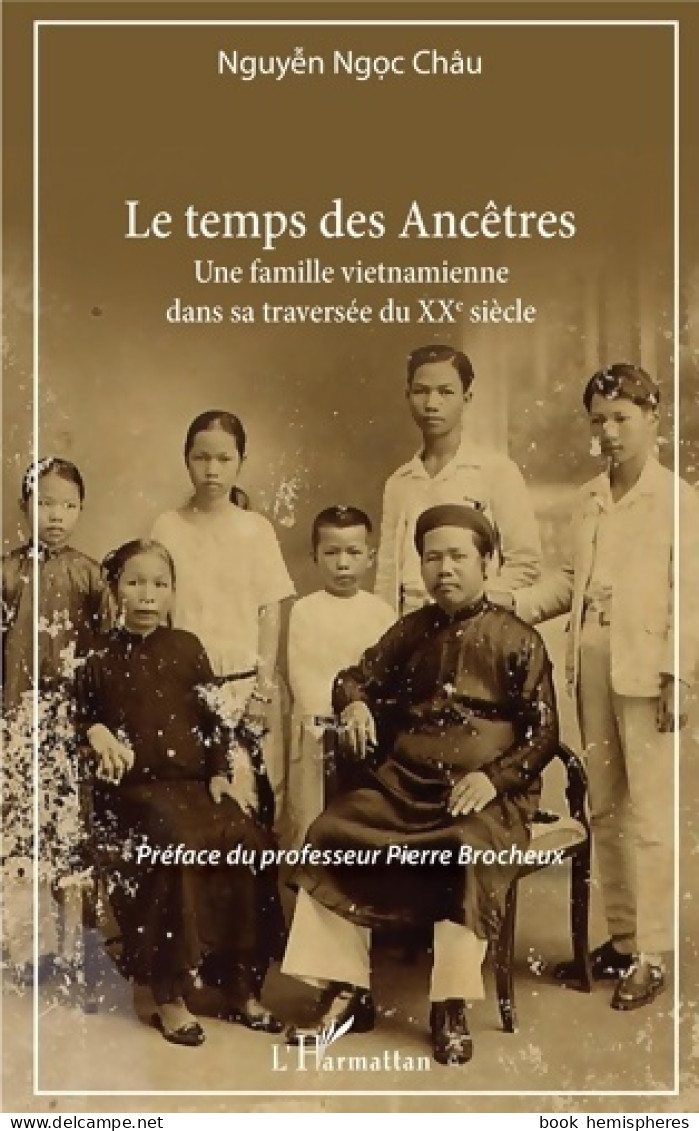 Le Temps Des Ancêtres : Une Famille Vietnamienne Dans Sa Traversée Du XXe Siècle (2018) De Châu Nguyen Ngoc - History