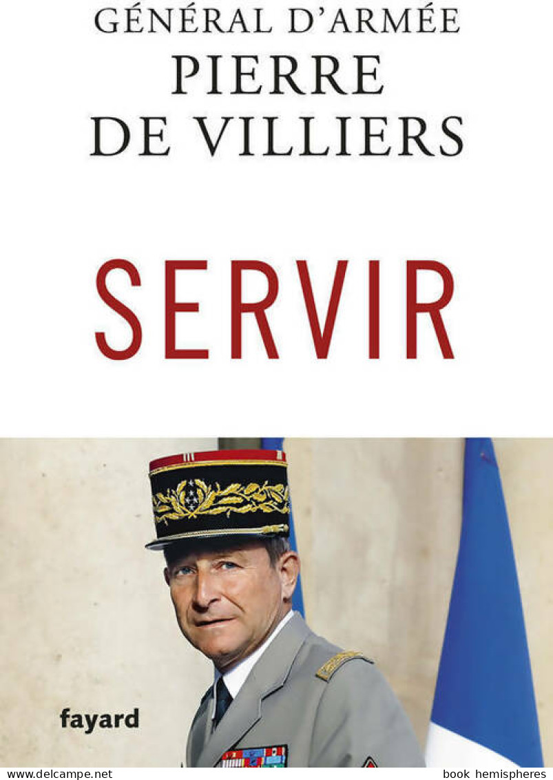 Servir (2017) De Pierre De Villiers - Politique