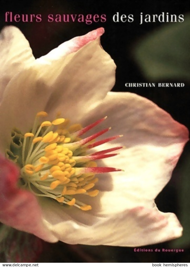 Fleurs Sauvages Des Jardins (2000) De Christian Bernard - Nature