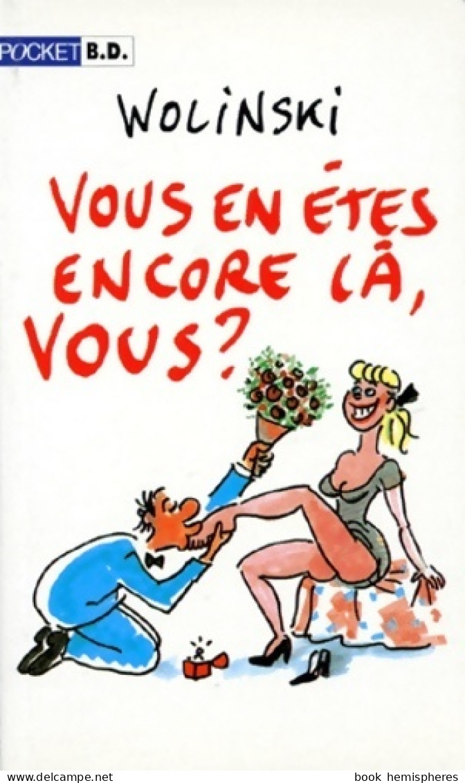 Vous En êtes Encore Là Vous ? (1994) De Georges Wolinski - Humor