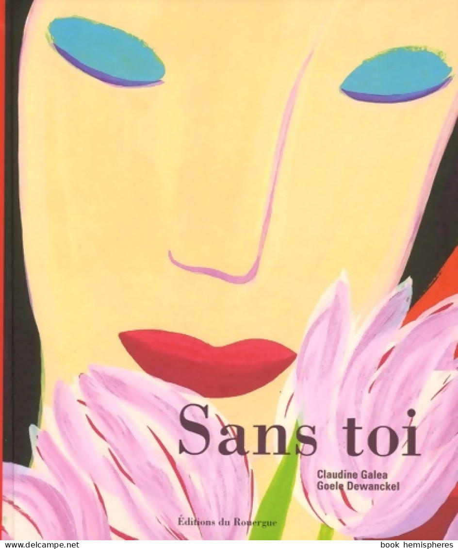 Sans Toi (2005) De Claudine Galea - Autres & Non Classés