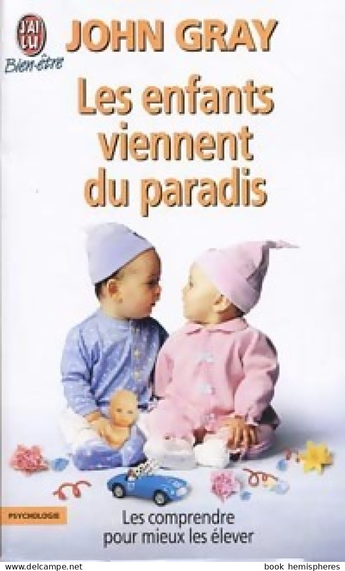 Les Enfants Viennent Du Paradis. Les Comprendre Pour Mieux Les élever (2003) De John Gray - Psicología/Filosofía