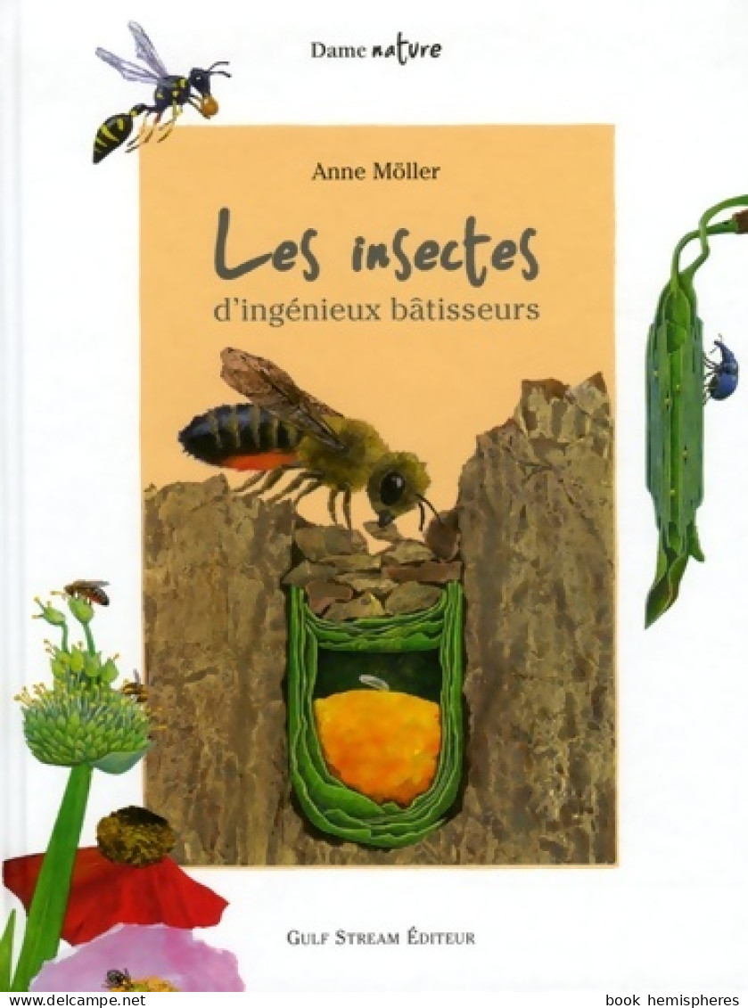 Les Insectes D'ingénieux Bâtisseurs (2006) De Anne Moller - Autres & Non Classés