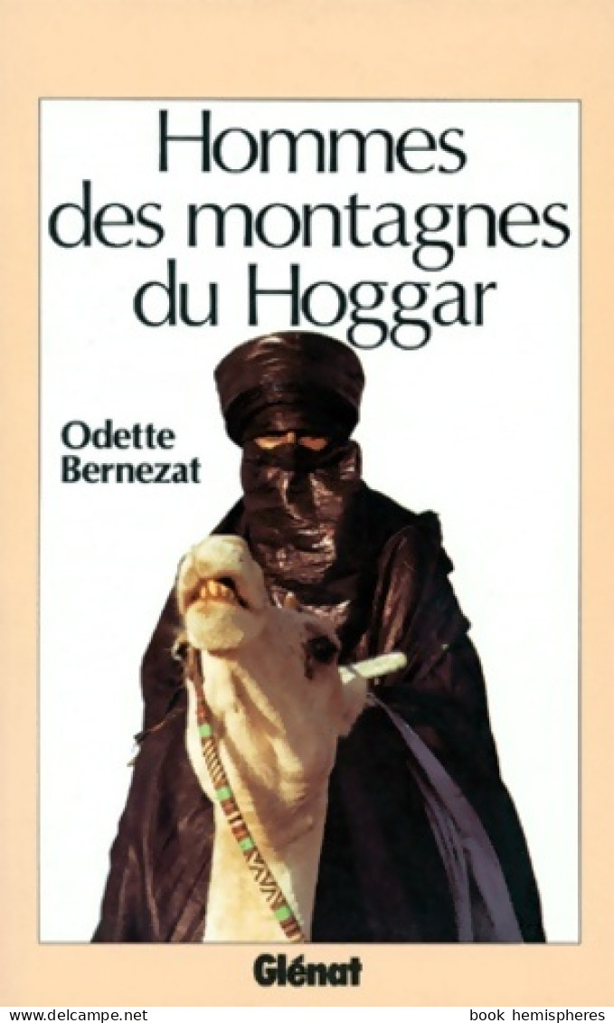 Hommes Des Montagnes Du Hoggar (1993) De Odette Bernezat - Voyages